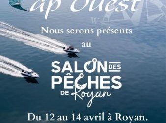 Cap Ouest sera présent au Salon des Pêches de Royan !
